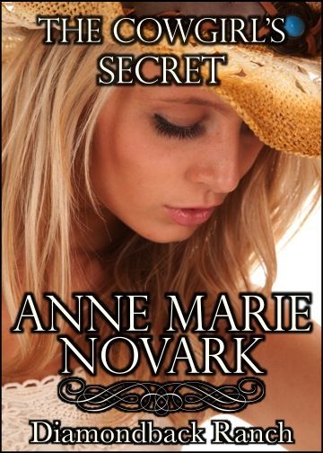 The Cowgirl's Secret (The Diamondback Ranch Series #), Anne Marie, Novark