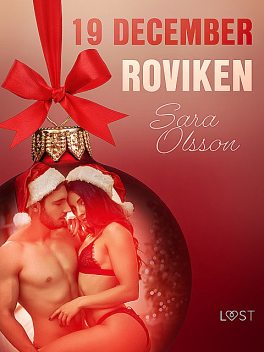 19 december: Roviken – en erotisk julkalender, Sara Olsson