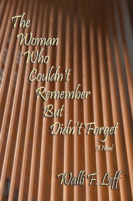 The Woman Who Couldn't Remember But Didn't Forget, Walli F.Leff