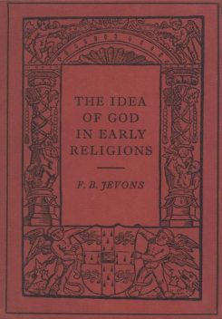 The Idea of God in Early Religions, F.B.Jevons