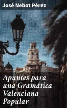 Apuntes para una Gramática Valenciana Popular, José Pérez