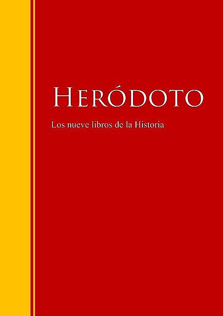 Los nueve libros de la Historia, Herodoto De Halicarnaso