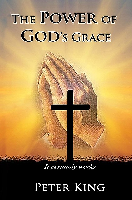 The Power of God's Grace, Peter King