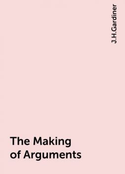 The Making of Arguments, J.H.Gardiner