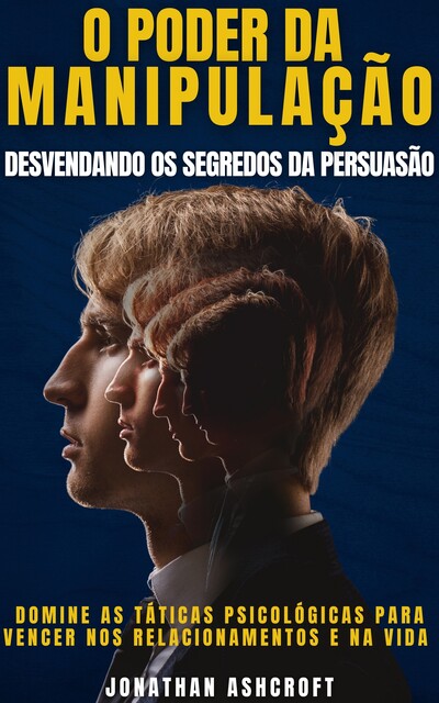 O Poder Da Manipulação, Jonathan Ashcroft