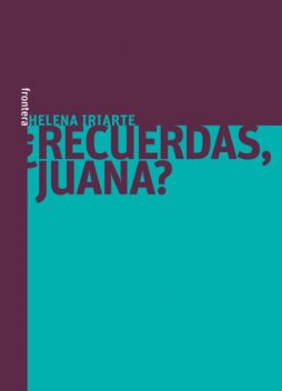 ¿Recuerdas, Juana?, Helena Iriarte