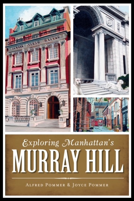 Exploring Manhattan's Murray Hill, Alfred Pommer