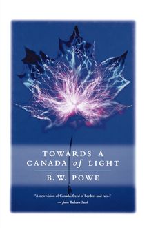 Towards a Canada of Light, Bruce W. Powe