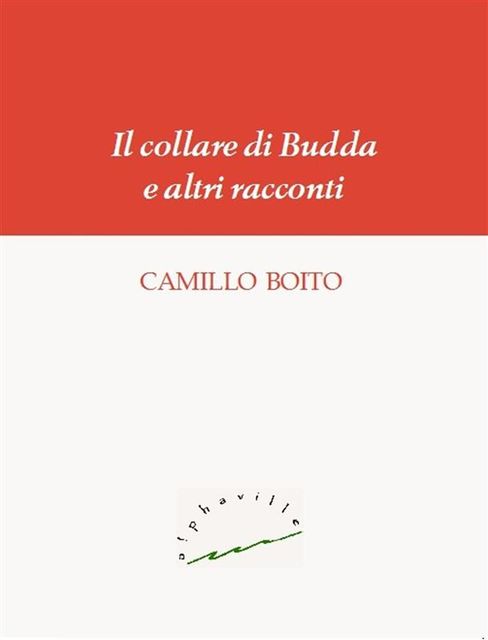 Il collare di Budda e altri racconti, Camillo Boito