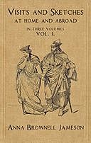 Visits and Sketches at Home and Abroad, Vol. 1 (of 3) With Tales and Miscellanies Now First Collected, Jameson