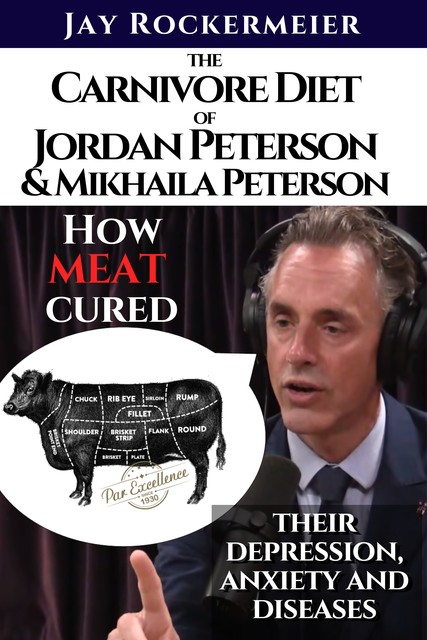 Carnivore diet of Jordan Peterson and Mikhaila Peterson, Jay Rockermeier