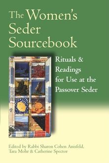 The Women's Seder Sourcebook, Edited by Rabbi Sharon Cohen Anisfeld, Catherine Spector, Tara Mohr