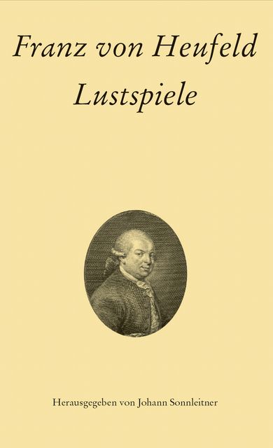 Franz von Heufeld: Lustspiele, Franz von Heufeld