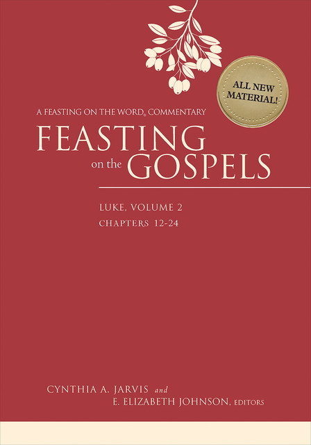 Feasting on the Gospels--Luke, Volume 2, amp, E. Elizabeth Johnson, Cynthia A. Jarvis