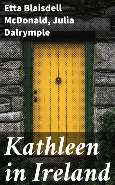Kathleen in Ireland, Etta Blaisdell McDonald, Julia Dalrymple