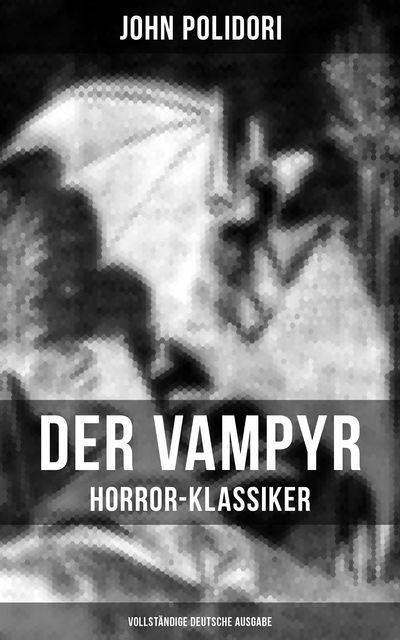 Der Vampyr (Horror-Klassiker) - Vollständige deutsche Ausgabe, John Polidori