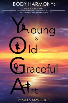 Yoga: Young & Old Graceful Art, Pamela Maverick