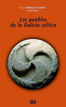 Los pueblos de la Galicia céltica, Francisco Javier González García