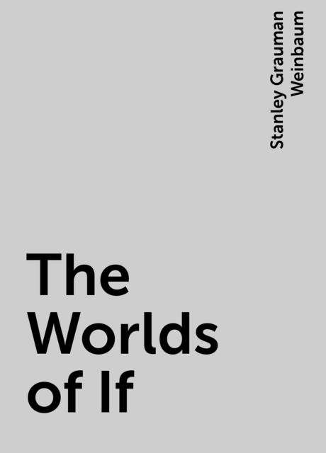 The Worlds of If, Stanley Grauman Weinbaum