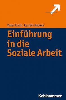 Einführung in die Soziale Arbeit, Peter Erath, Kerstin Balkow