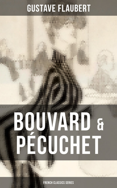 Bouvard & Pécuchet (French Classics Series), Gustave Flaubert