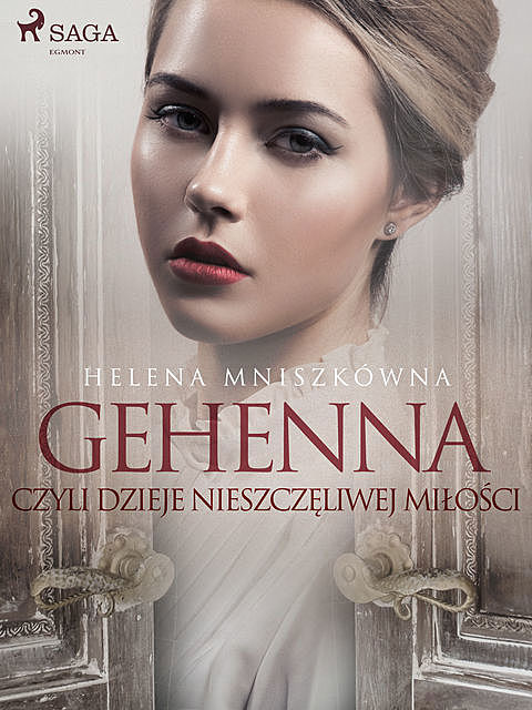 Gehenna czyli dzieje nieszczęliwej miłości, Helena Mniszkówna