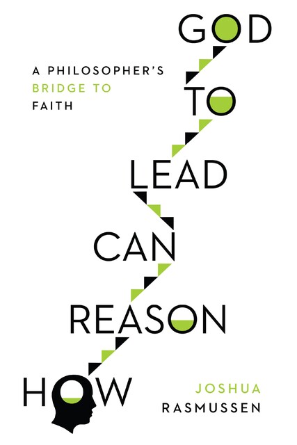 How Reason Can Lead to God, Joshua Ramussen