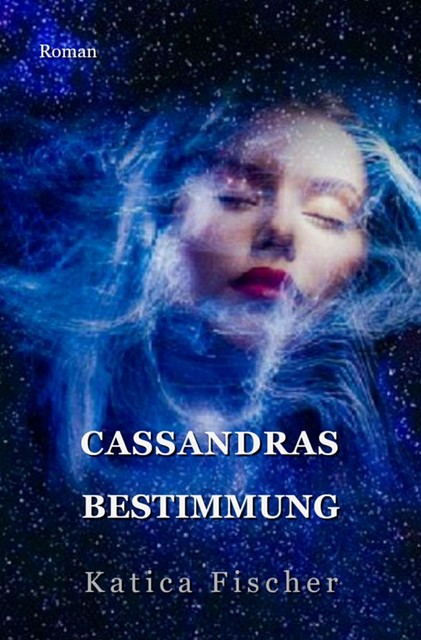 Cassandras Bestimmung, Katica Fischer