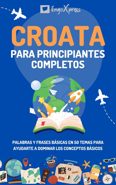 Croata para principiantes completos, lingoXpress