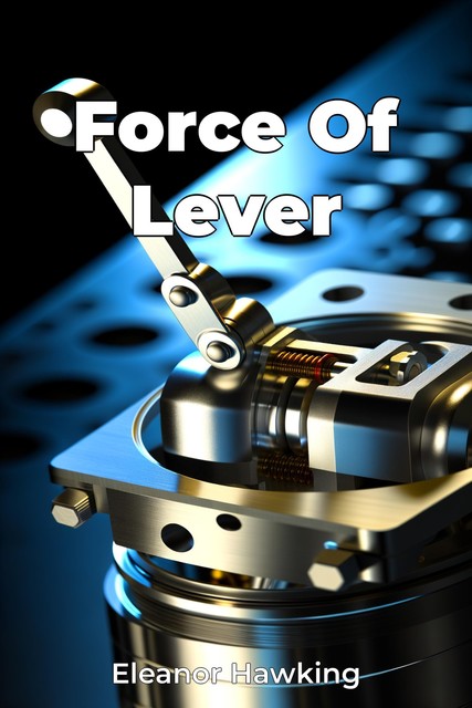 Force Of Lever, Eleanor Hawking