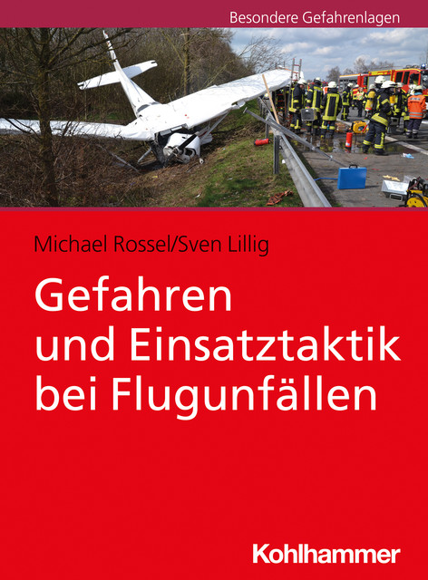 Gefahren und Einsatztaktik bei Flugunfällen, Michael Rossel, Sven Lillig