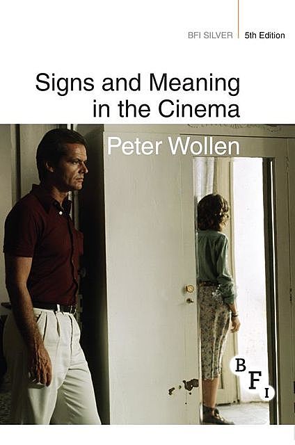 Signs and Meaning in the Cinema, Peter., Wollen