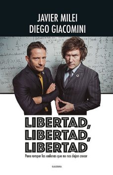Libertad, libertad, libertad, Diego Giacomini, Javier Milei
