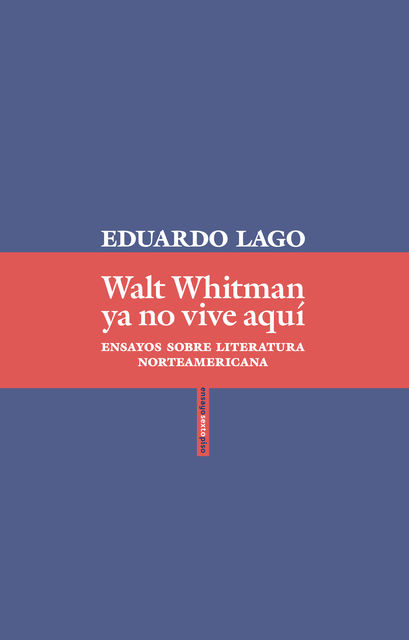 Walt Whitman ya no vive aquí, Eduardo Lago