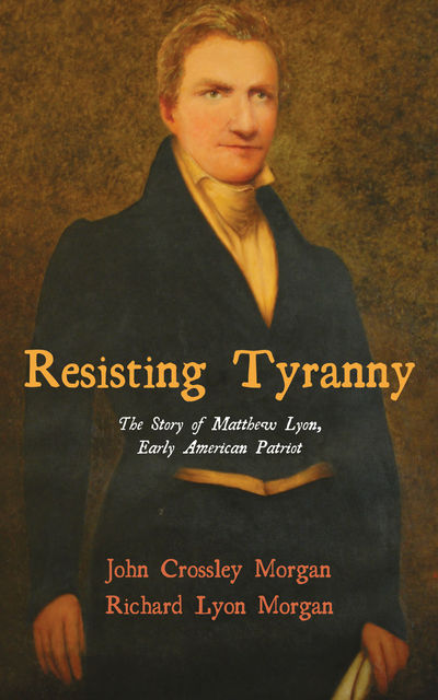 Resisting Tyranny, Richard Morgan, John Morgan