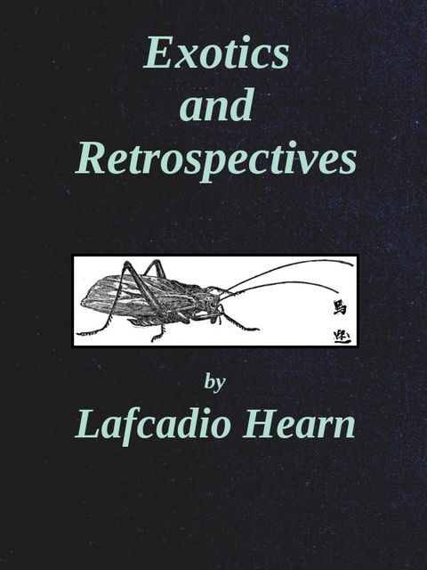 Exotics and Retrospectives, Lafcadio Hearn