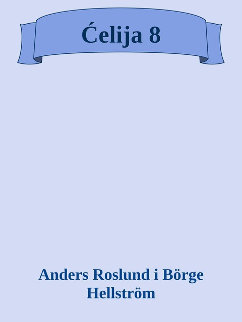 Ćelija 8, Anders Roslund i Börge Hellström