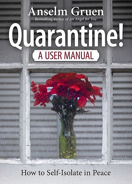 Quarantine. A User Manual, Anselm Grün