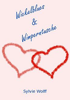 Wickelblues & Wimperntusche, Sylvie Wolff