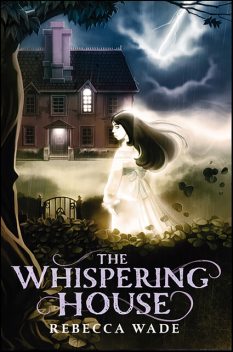 The Whispering House, Rebecca Wade