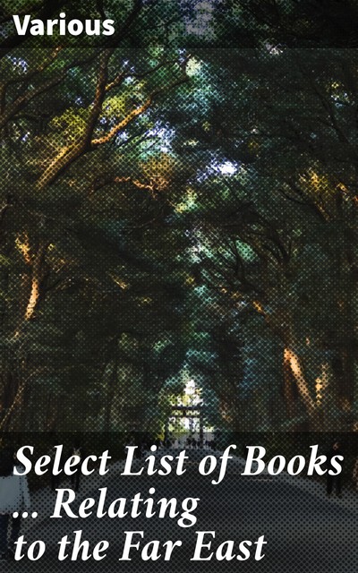 Select List of Books… Relating to the Far East, Various