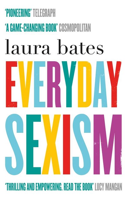 Everyday Sexism, Laura Bates