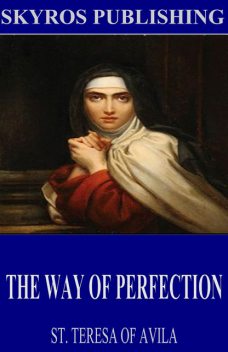 The Way of Perfection, Saint Teresa of Avila