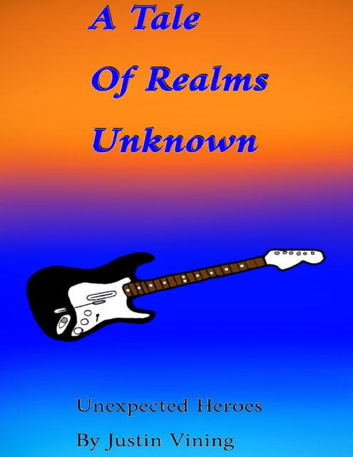 A Tale of Realms Unknown – Unexpected Heroes, Justin Vining