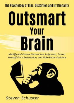 Outsmart Your Brain, Steven Schuster