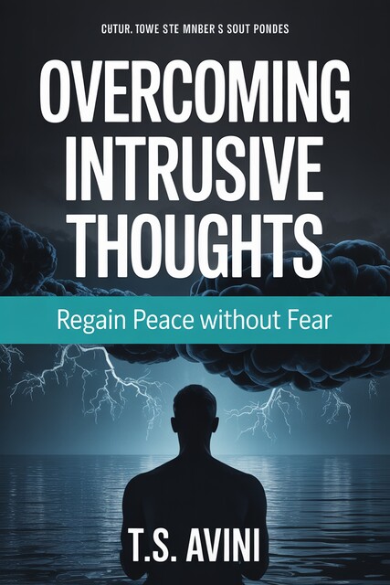 Overcoming Intrusive Thoughts, T. S Avini