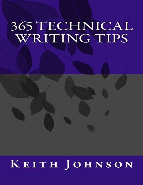 365 Technical Writing Tips, Keith Johnson
