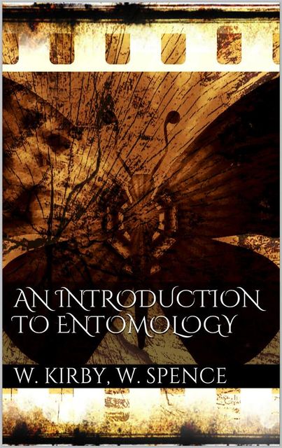 An Introduction to Entomology, William Kirby, William Spence
