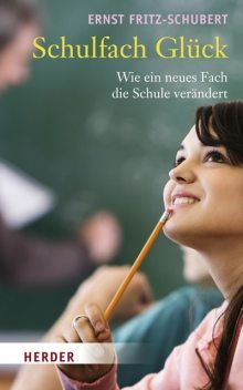 Schulfach Glück, Ernst Fritz-Schubert