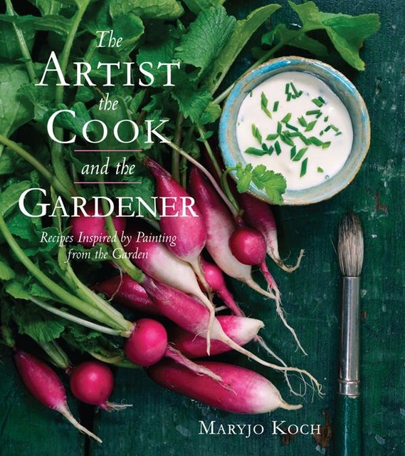 The Artist, the Cook, and the Gardener, Maryjo Koch